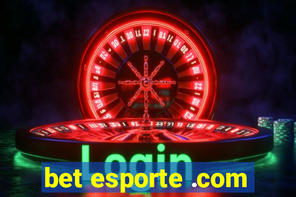 bet esporte .com